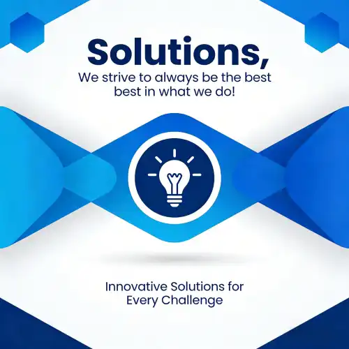 Solutions We strive to always be the best in what we do!